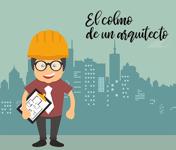 El Colmo De Un Arquitecto