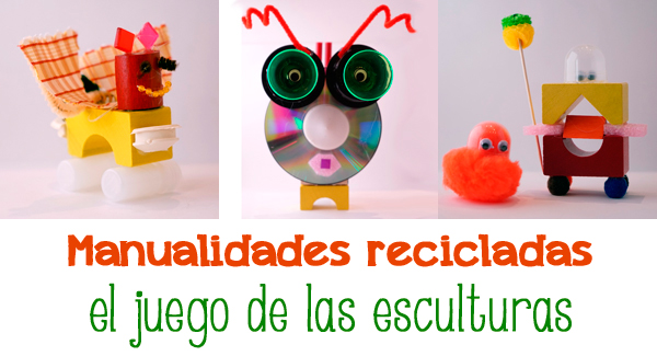 Manualidades Recicladas El Juego De Las Esculturas Pequeocio