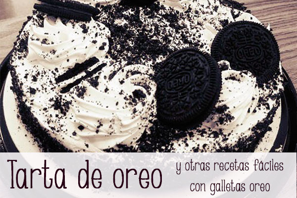 Tarta de oreo y otras recetas fáciles con oreo