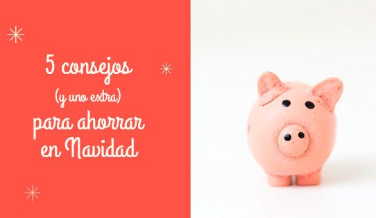 Consejos para ahorrar en Navidad
