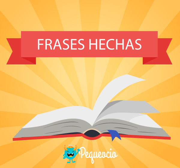 Ejemplos De Frases Hechas Y Su Significado Pequeocio