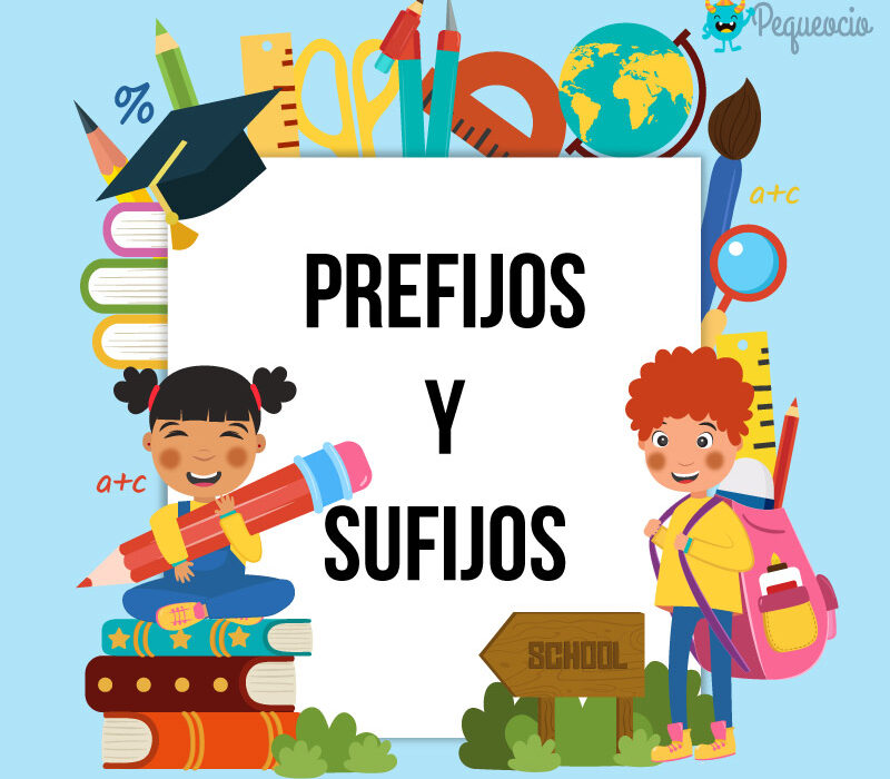 ejemplos de prefijos y sufijos