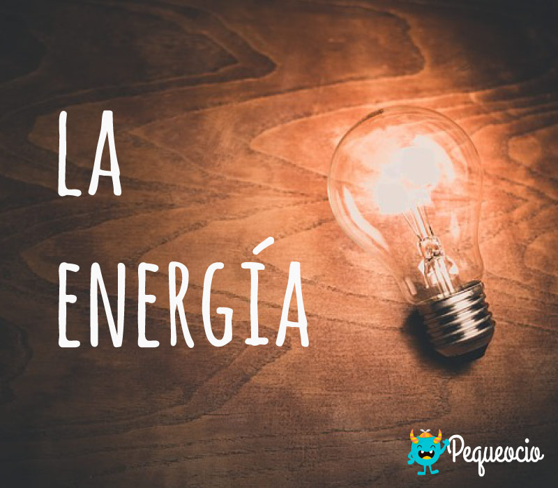 Qué es la ENERGÍA? Tipos y fuentes de energía - Pequeocio