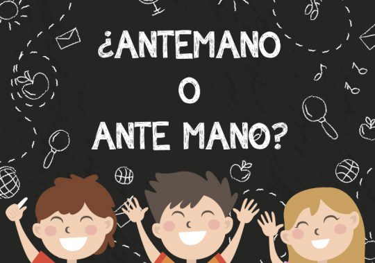 ¿Se Escribe Antemano O Ante Mano?