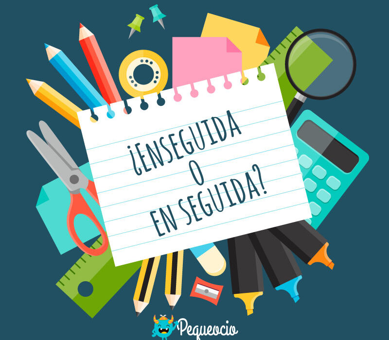 ¿Se escribe enseguida o en seguida?