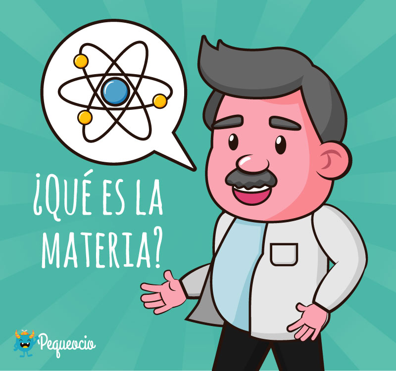 Qué es la materia? Características y propiedades de la materia - Pequeocio