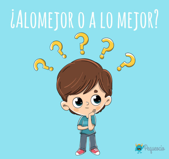 A lo mejor o alomejor